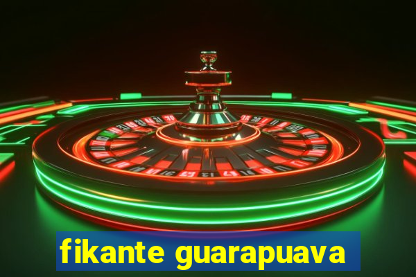 fikante guarapuava
